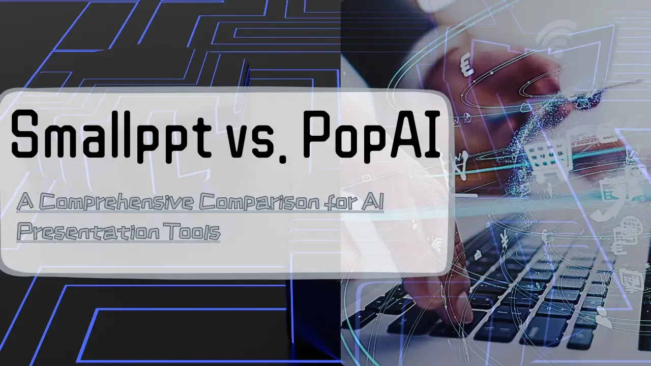 Smallppt vs. PopAI: A Comprehensive Comparison for AI Presentation Tools