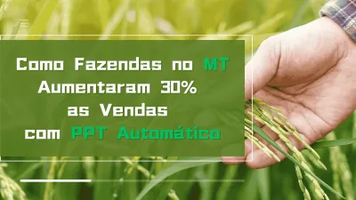 How farms in Mato Grosso increased sales with automated PPT?