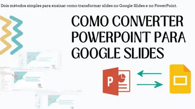 Dois métodos simples para transformar slides entre Google Slides e PowerPoint