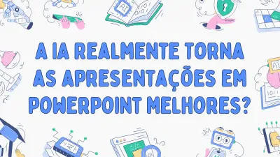 A IA Realmente Torna as Apresentações em PowerPoint Melhores?