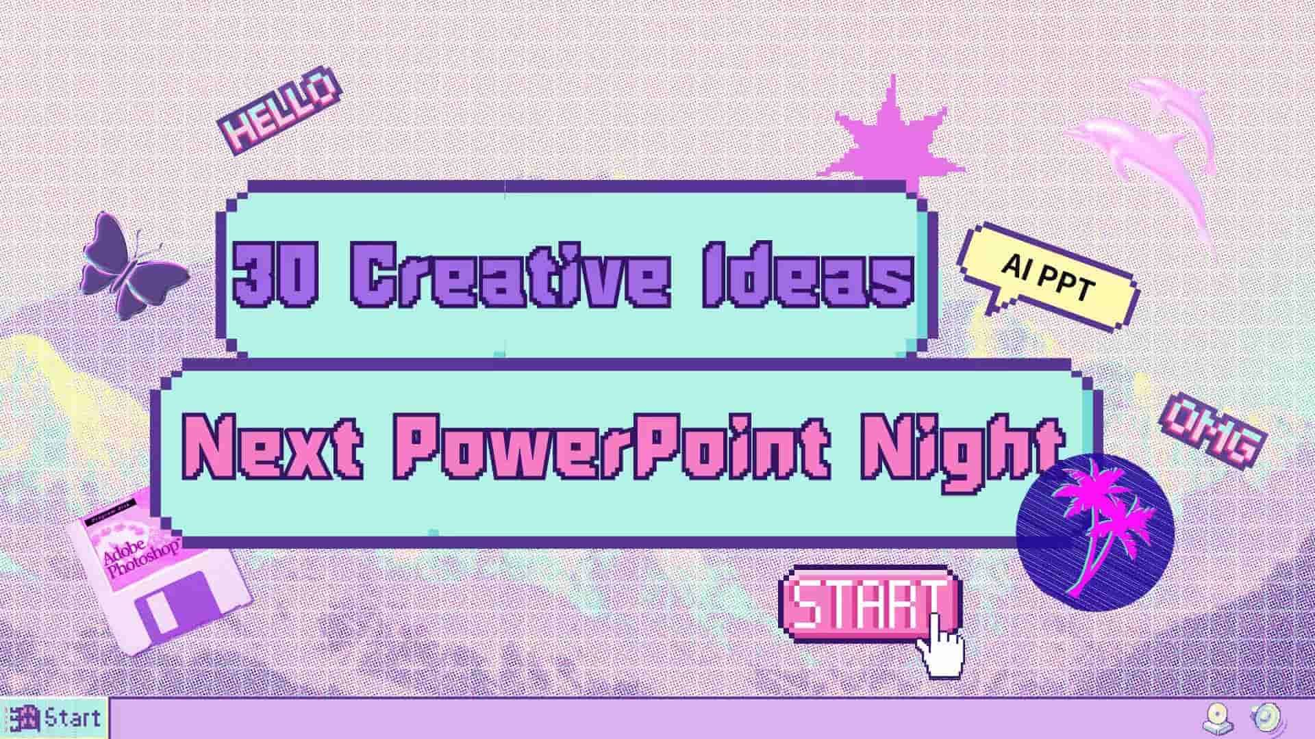 30 Creative Ideas For Your Next PowerPoint Night
